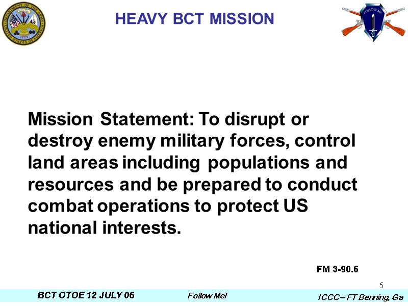 5 HEAVY BCT MISSION FM 3-90.6  Mission Statement: To disrupt or destroy enemy